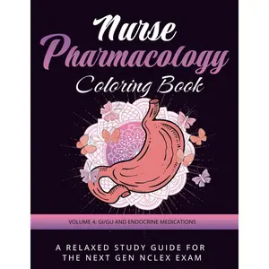 Nurse Pharmacology Coloring Book: Volume 4 - GI/GU and Endocrine Medications: A Relaxed Study Guide for the Next Gen NCLEX Exam - Nursing Student and ... Drug Test Prep Study Guide for Nursing School