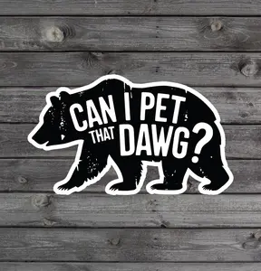 Can I Pet That Dawg Funny Black Bear Sticker Cute Animal Meme Vinyl Decal for Laptop Water Bottle