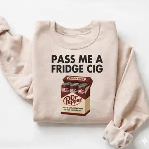 Dr Pepper Pass Me A Fridge Cigs Sweatshirt Tshirt, Funny Dr Pepper Graphic Tee, Gift for Dr Pepper Lover