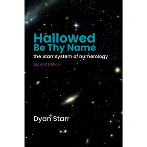 Hallowed Be Thy Name: The Starr System of Numerology (Second Edition)