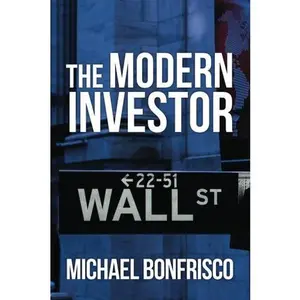 USED-The Modern Investor: Why Most Investors Fail and What You Can Do About It by Michael Bonfrisco (Paperback)