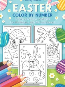 Easter Color by Number - A Fun and Creative Workbook for the Holidays with 30 Cute Designs: For Kids Ages 4 to 8, Paperback