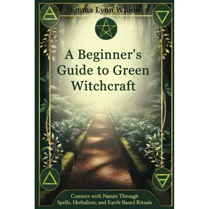 A Beginner's Guide to Green Witchcraft: Connect with Nature Through Spells, Herbalism, and Earth-Based Rituals (Guides to Green Witchcraft) Paperback – July 13, 2024