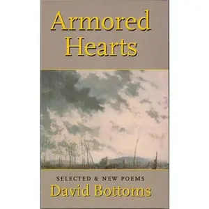 USED-Armored Hearts: Selected & New Poems by Bottoms, David (Paperback)
