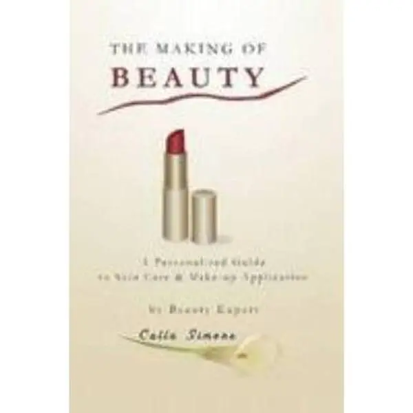 USED The Making of Beauty: A Personalized Skincare & Makeup Tutorial Guide by Calla Simone (Paperback)