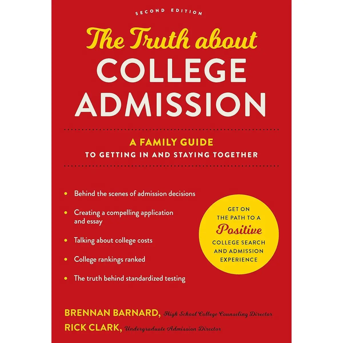The Truth about College Admission: A Family Guide to Getting In and Staying Together second edition