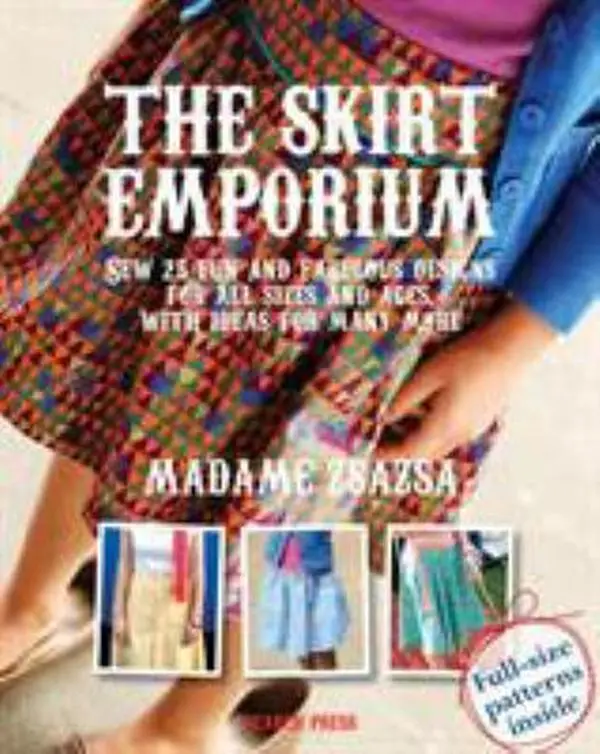 USED-The Skirt Emporium: Sew 25 Fun and Fabulous Designs for All Sizes and Ages, with Ideas for Many More by Zsazsa, Madame (Paperback)