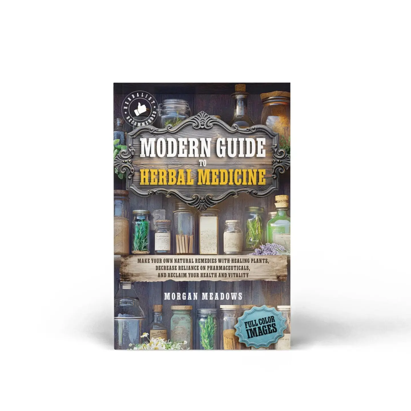 Modern Guide to Herbal Medicine