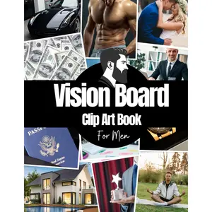 Vision Board Clip Art Book For Men: Vision Board Supplies for Men with Pictures, Words and Quotes for Career, Money, Relationships, Health and More ( Vision Board Kit for Men ) Paperback – October 14, 2022