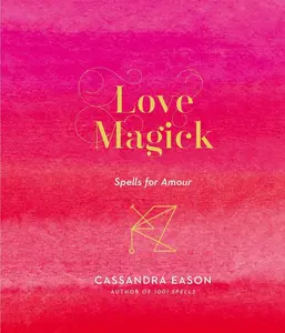 USED-Love Magick: Spells for Amour by Eason, Cassandra (Hardcover)