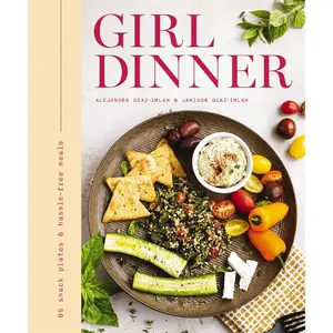 Girl Dinner: 85 Snack Plates and No-Cook Meals Hardcover – August 13, 2024