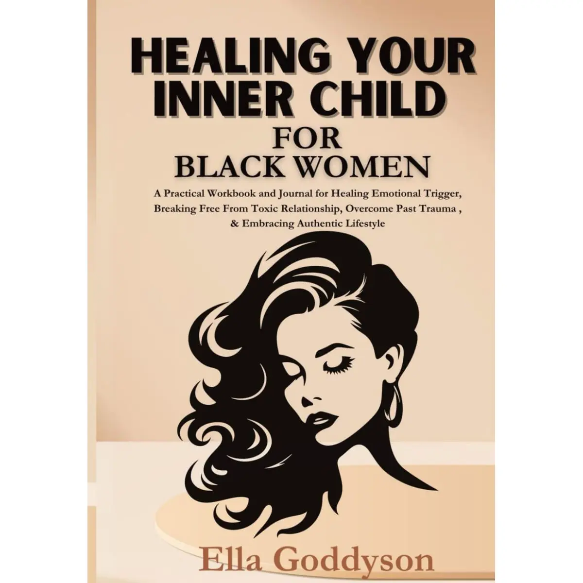 HEALING YOUR INNER CHILD FOR BLACK WOMEN: A practical workbook and prompt for healing emotional trigger, breaking free from toxic relationship, overcome past Trauma & embracing authentic lifestyle Paperback – March 29, 2024