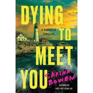 Dying to Meet You: A Domestic Thriller -- Sarina Bowen, Paperback