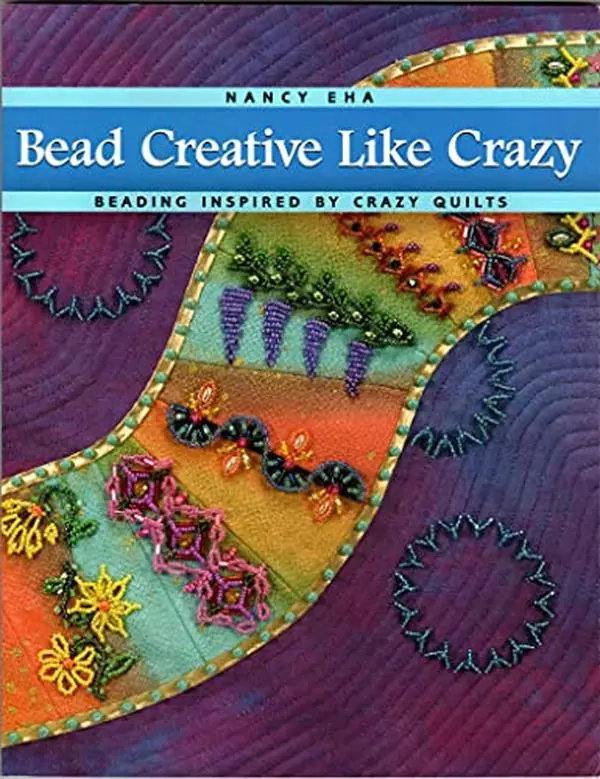 Used Paperback Book - Bead Creative Like Crazy by Nancy Eha (English) - Beading Patterns, Novice Beader Guide, Embroidery Resource, Bead Embroidery