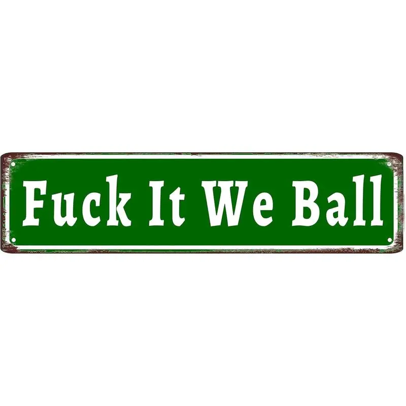 Funny "Fuck It We Ball" 16x4 in Lightweight Aluminum Street Sign - Retro Distressed Look Plaque, Pre-Drilled Holes, House Decor, Game Room Punchline, Man Caves Accessory, Gift-Ready Mens Gifts