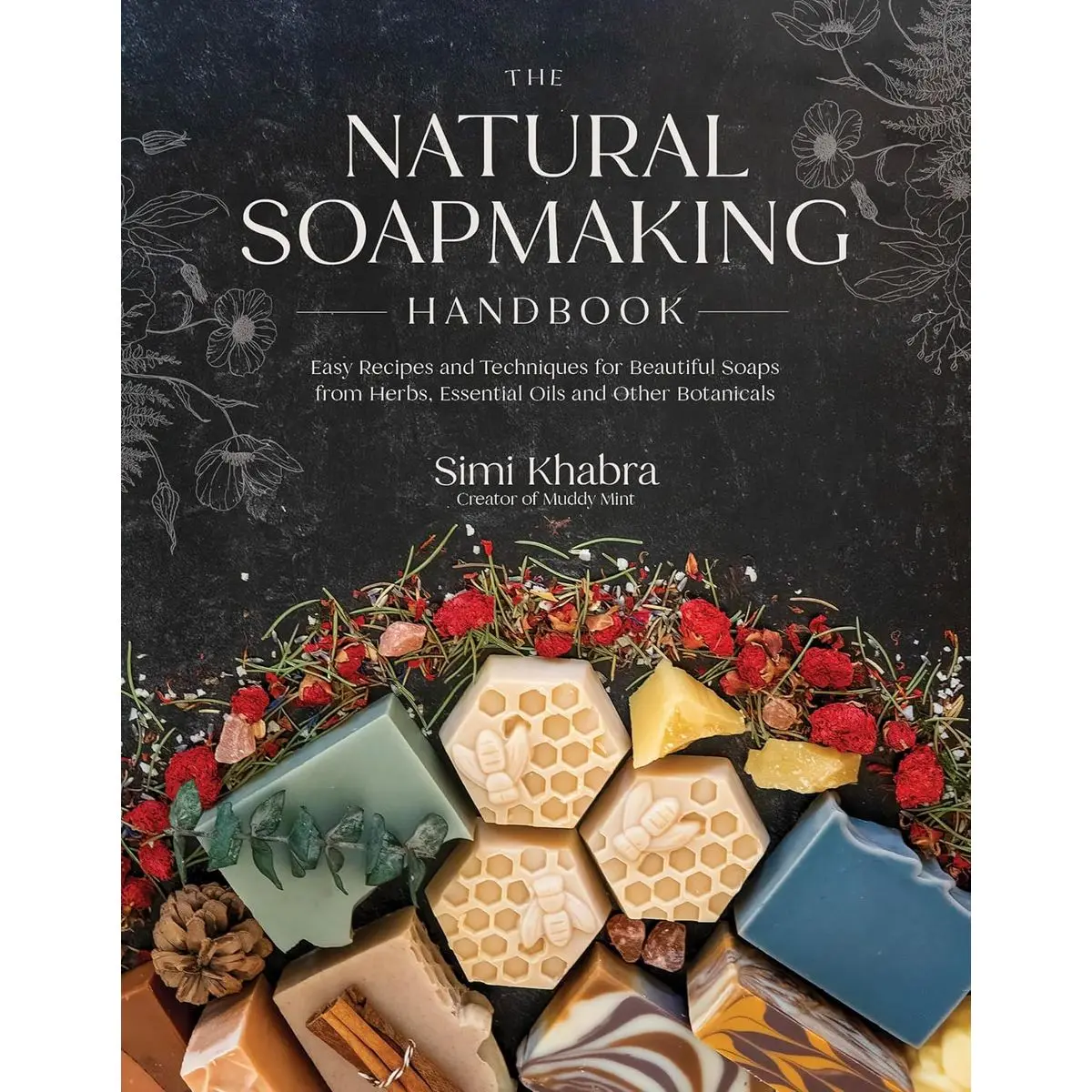 The Natural Soapmaking Handbook: Easy Recipes and Techniques for Beautiful Soaps from Herbs, Essential Oils and Other Botanicals Paperback – May 28, 2024