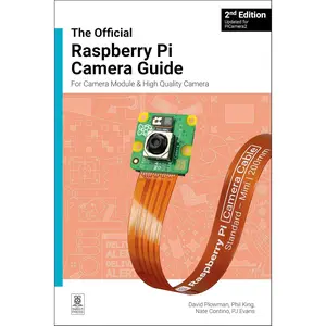 The official Raspberry Pi Camera Module guide: Updated for PiCamera2 2nd Edition