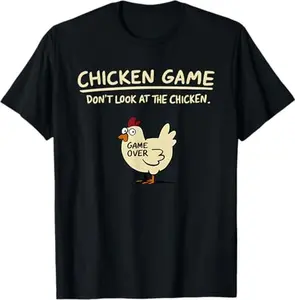 Chicken Game Don't Look At The Chicken Funny Chicken T-Shirt
