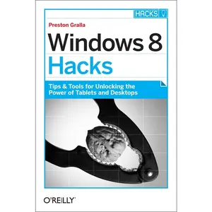 USED-Windows 8 Hacks: Tips & Tools for Unlocking the Power of Tablets and Desktops by Gralla, Preston (Paperback)