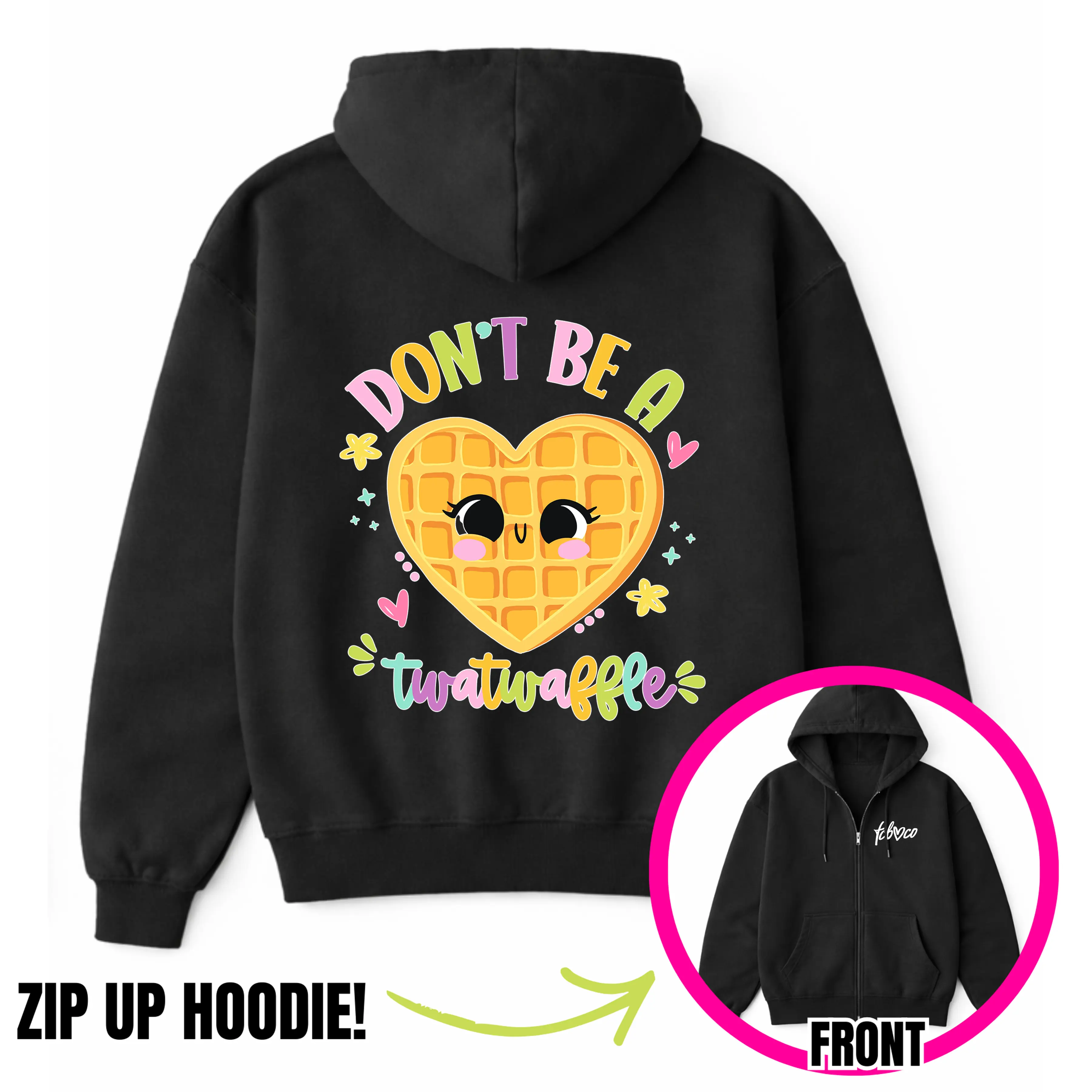 Don't Be A Twatwaffle Zip Up Hoodie