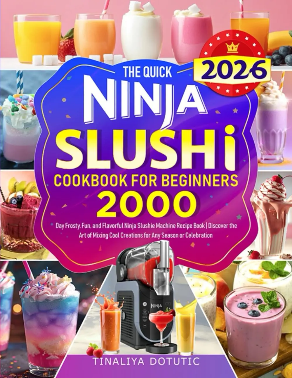 The Quick Ninja SLUSHI Cookbook for Beginners: 2000 Day Frosty, Fun, and Flavorful Ninja Slushie Machine Recipe Book | Discover the Art of Mixing Cool Creations for Any Season or Celebration Paperback – June 6, 2025