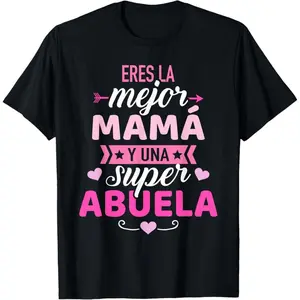 100% Premium Cotton Eres la Mejor mamá y UNA Super Abuela T-Shirt