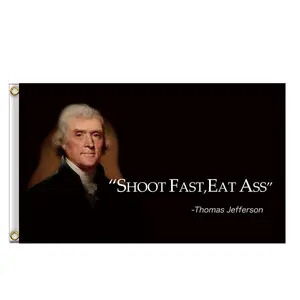 Shoot Fast, Eat Ass Flags Thomas Jefferson Funny flag Flag 100D polyester tapestry banner