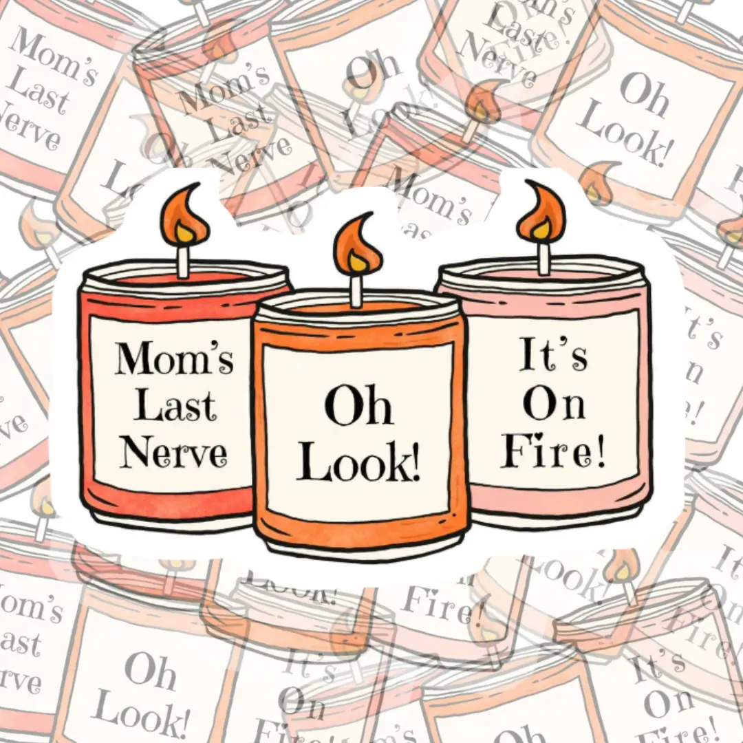 Mom's Last Nerve Oh Look Its On Fire Funny Candle Sticker