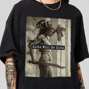 Mythology - Inspired T - Shirt: "Girls Will Be Girls" with a Powerful Medusa - like Figure, Blending Ancient Legends and Modern Attitude