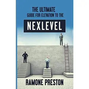 USED-THE ULTIMATE GUIDE FOR ELEVATION TO THE NEXLEVEL by Ramone Preston (Paperback)