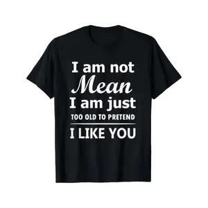 Funny Men's T-Shirt - I'm Not Mean, I'm Just Too Old to Pretend I Like You Ret