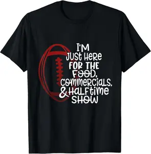 Funny Football I'm Just Here for The Food and Halftime Show T-Shirt