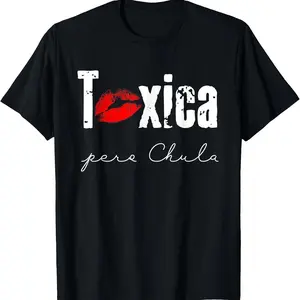 Toxica Pero Chula Graphic Tee - Funny Spanish Quote T-Shirt for Feisty Latinas, Casual Loose Fit Crew Neck Short Sleeve Top, Comfort Material, Black with White Lettering Cotton Fabric Soft Summer