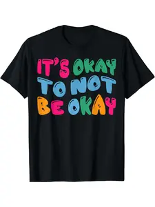 Mental Health Awareness It's Okay To Not Be Okay T-Shirt
