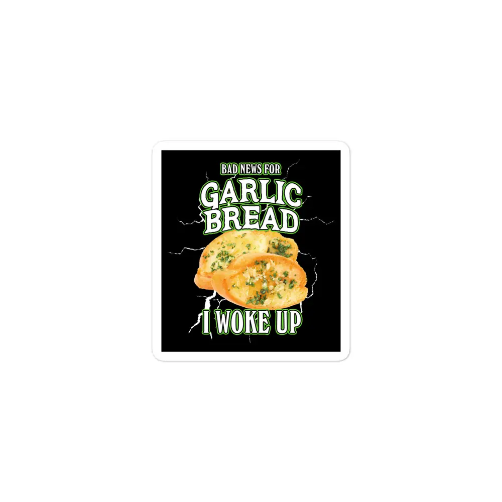 Bad News for Garlic Bread sticker