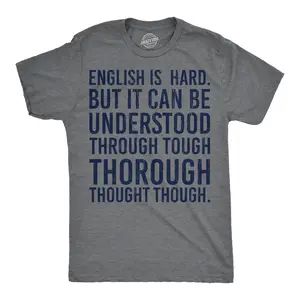 Mens English Is Hard But It Can Be Understood Through Tough Thorough Thought Though Funny T Shirts Mens Funny T Shirts Cool Vintage Fashion T-Shirt Gift Classic Menswear Funny Nerd Short Sleeve Novelty Tees for Dark Grey