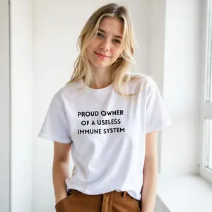 Proud Owner of a Useless Immune System - Funny Autoimmune Disease Unisex T-Shirt | Chronic Illness Spoonie Gift