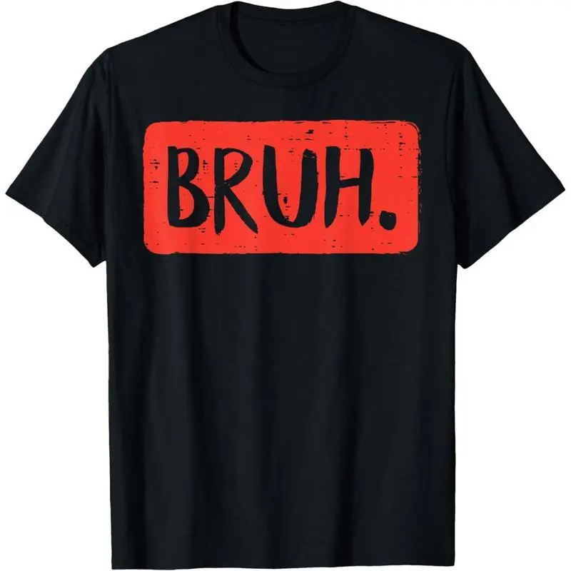 Bruh Funny Saying Meme Bro Mom Slang Boy Girls Teens Youth T-Shirt,Made in USA