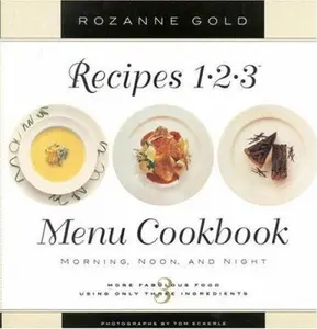 USED-Recipes 1-2-3 Menu Cookbook: Morning, Noon, and Night : More Fabulous Food Using Only 3 Ingredients by Rozanne Gold (Hardcover)