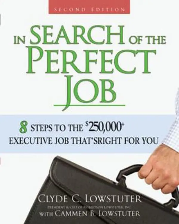 USED-In Search of the Perfect Job: 8 Steps to the $250,000+ Executive Job That's Right for You by Lowstuter, Clyde C. (Paperback)