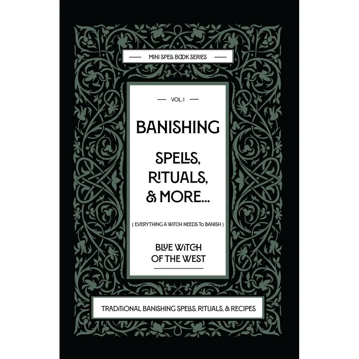 Banishing Spells, Rituals, & More: Everything a Witch Needs to Banish. Traditional Banishing Spells, Rituals, & Recipes: Banishing spells, rituals, ... of the West: Mini Spell Books Collection) Paperback – October 2, 2024