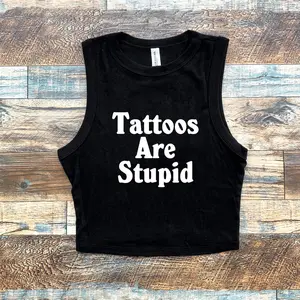 Tattoos Are Stupid Y2K Crop Tank Top Micro Ribbed Tank, Girl Crop Tank Top, Gift For Her