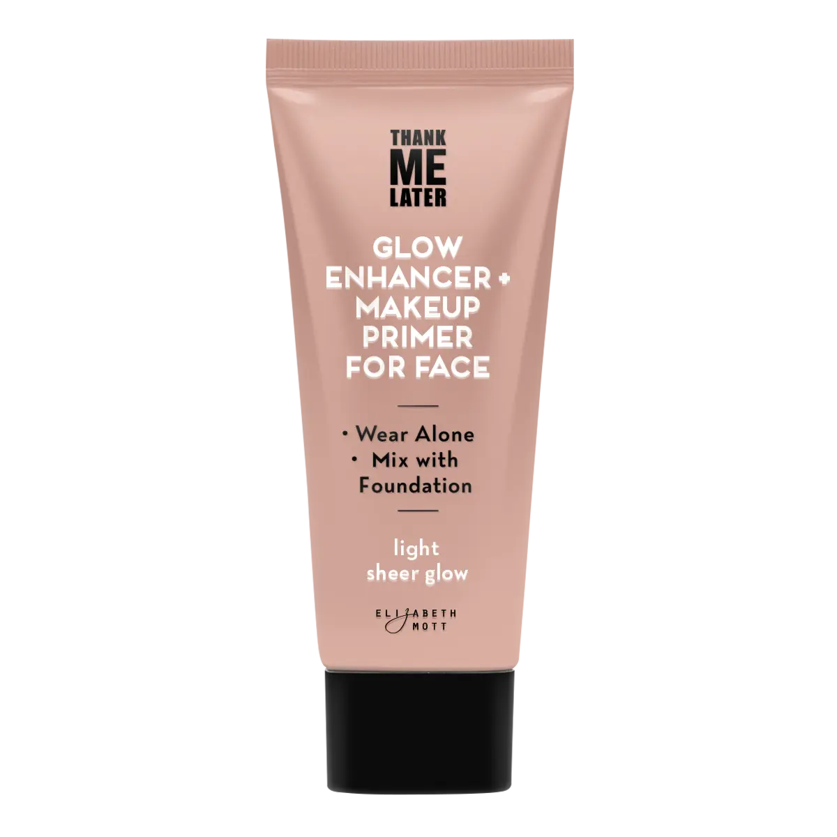 Elizabeth Mott Thank Me Later Glow Enhancer & Primer Light Sheer Glow with Hyaluronic Acid for Radiant Dewy Finish