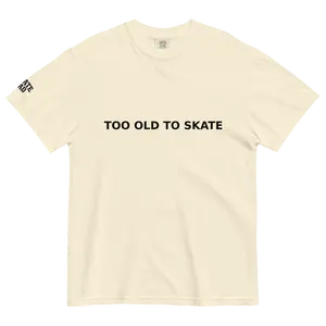 TOO OLD SHIRT TOO OLD SHIRT