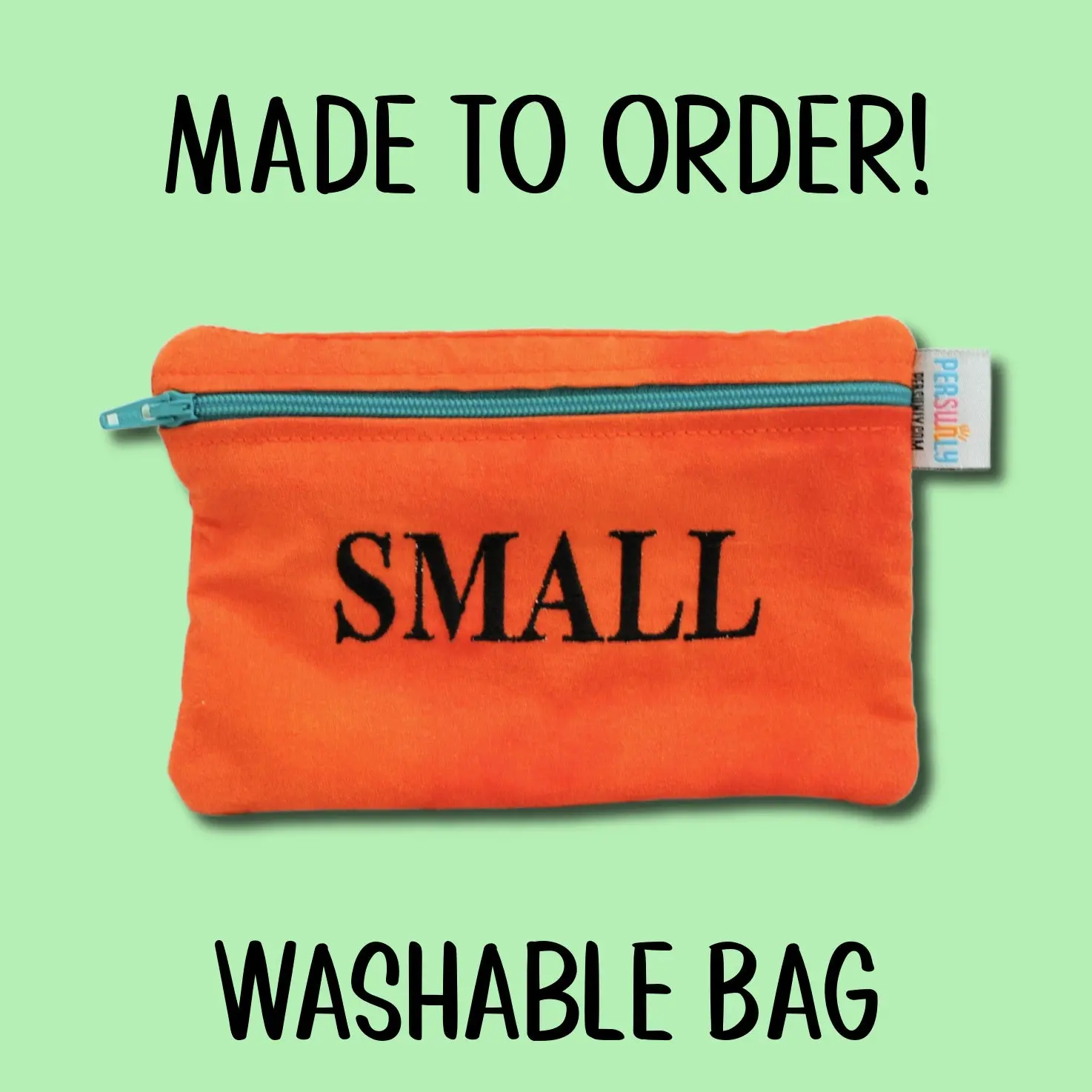 Made to Order: SMALL Washable Bag