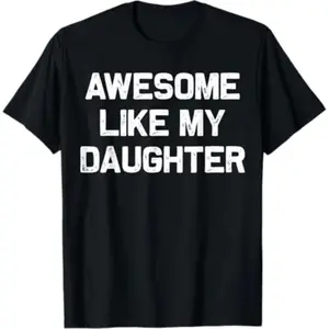 [100% Cotton] Awesome Like My Daughter Gifts Men Funny Fathers Day Dad T-Shirt