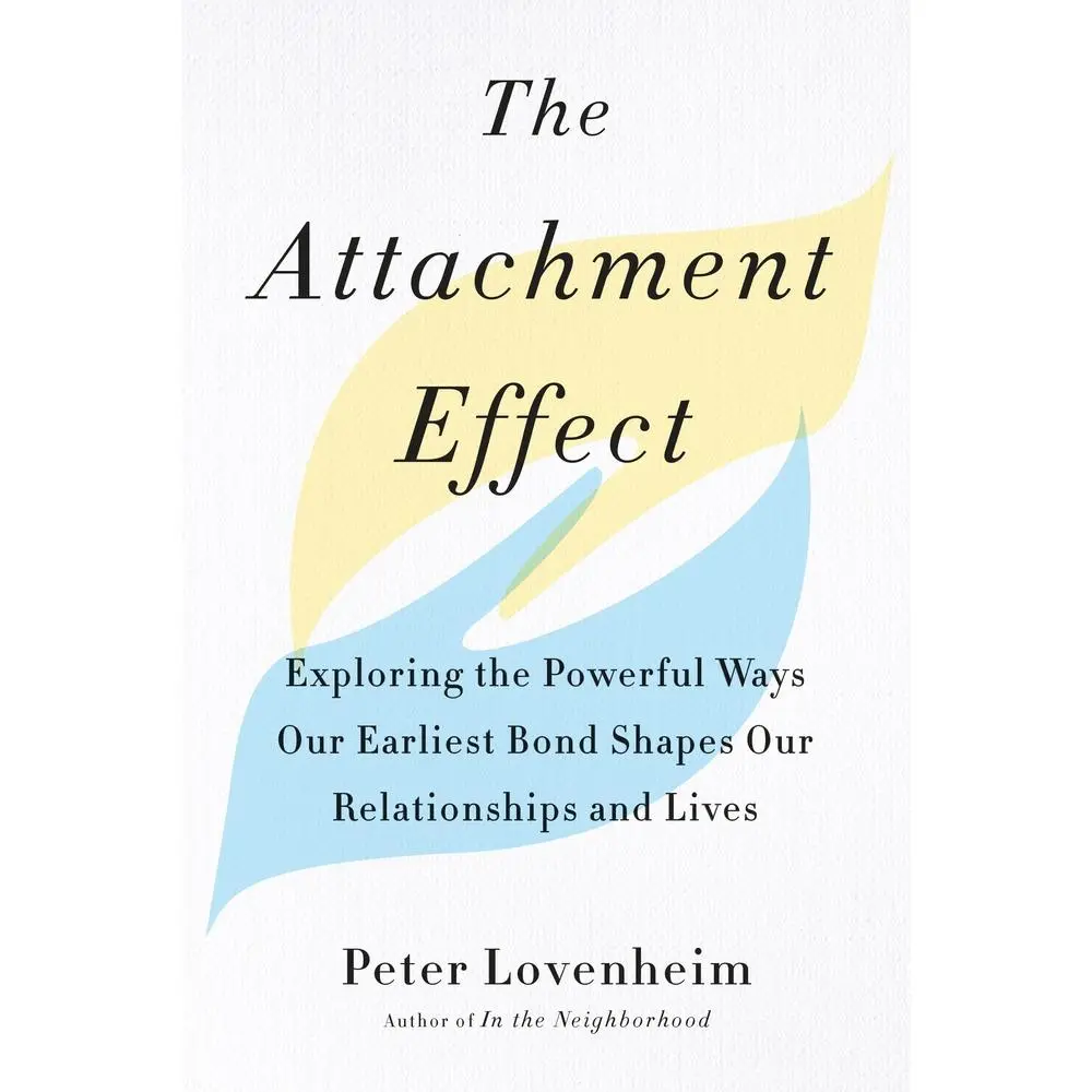 USED-The Attachment Effect: Exploring the Powerful Ways Our Earliest Bond Shapes Our Relationships and Lives by Lovenheim, Peter (Paperback)