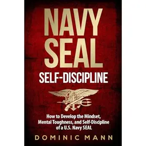 USED Book - Self-Discipline: How to Develop the Mindset, Mental Toughness and Self-Discipline of a U.S. Navy SEAL (Self-Discipline Books) by Dominic Mann (Paperback) - english