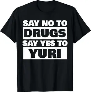 Say No To Drugs Yes To Yuri Funny Lesbian WLW Gay Anime Gift Summer Casual Shortsleeve T-Shirt