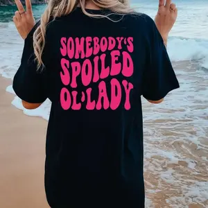 Somebody's Spoiled Ol'lady Shirt, Spoiled Wife Tee, Unisex T-Shirt, Gifts For Her Women Birthday, Short Sleeve Tee Shirt Fit Cotton Womenswear.